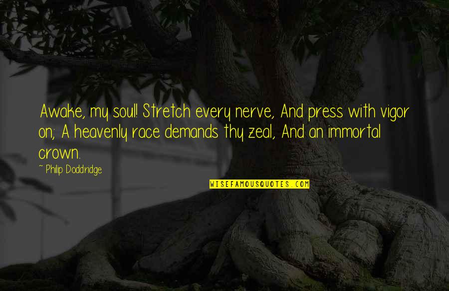 Moveis Linhares Quotes By Philip Doddridge: Awake, my soul! Stretch every nerve, And press