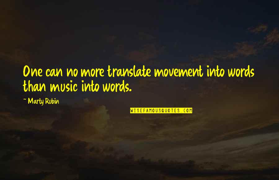 Movement And Dance Quotes By Marty Rubin: One can no more translate movement into words