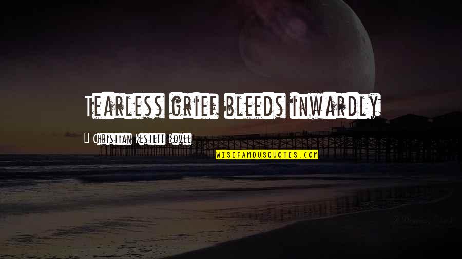 Movement And Health Quotes By Christian Nestell Bovee: Tearless grief bleeds inwardly