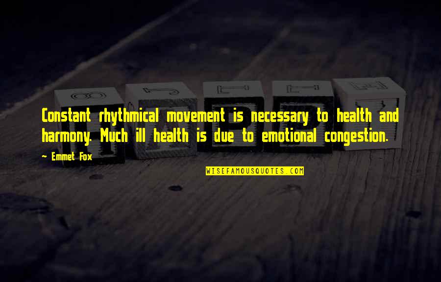 Movement And Health Quotes By Emmet Fox: Constant rhythmical movement is necessary to health and