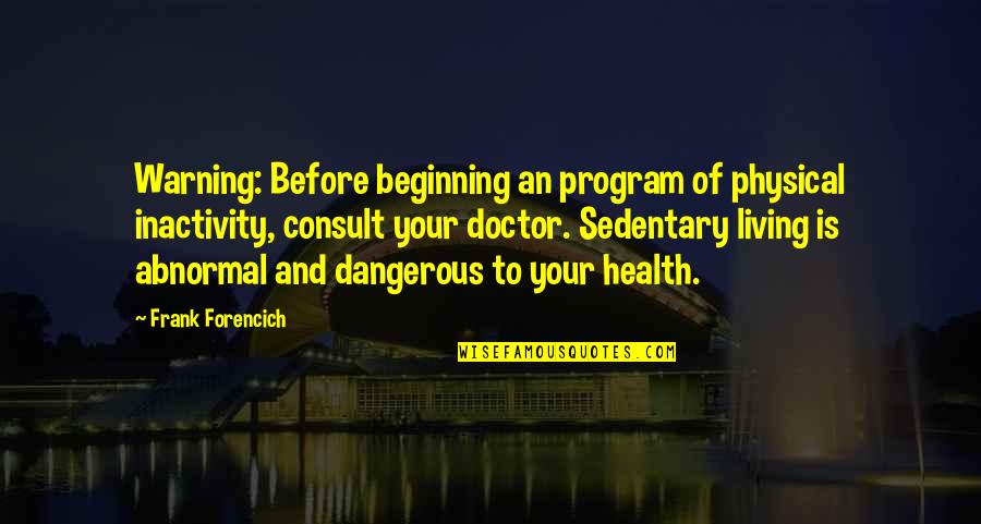 Movement And Health Quotes By Frank Forencich: Warning: Before beginning an program of physical inactivity,