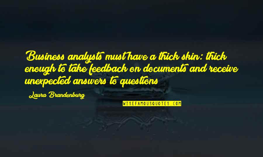 Movement And Health Quotes By Laura Brandenburg: Business analysts must have a thick skin: thick