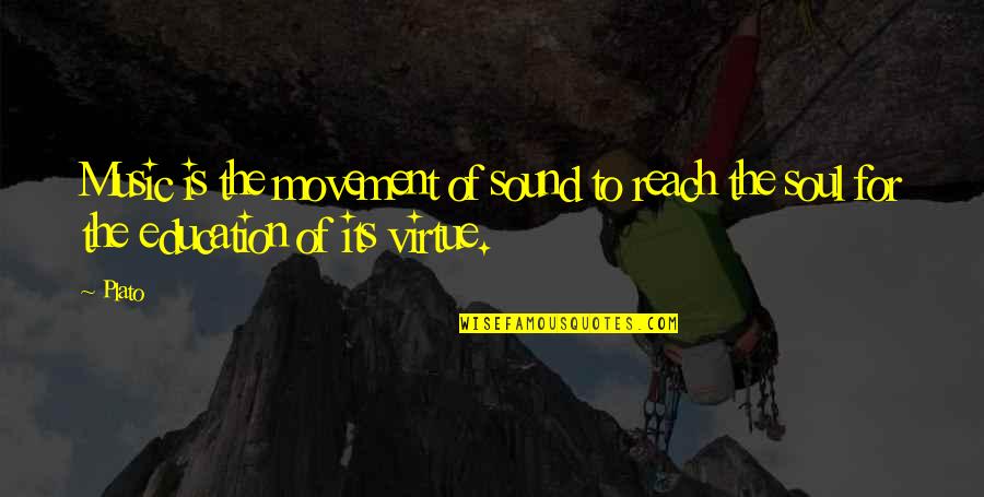 Movement And Music Quotes By Plato: Music is the movement of sound to reach