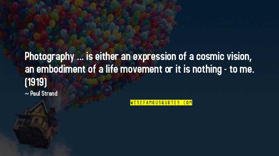 Movement In Photography Quotes By Paul Strand: Photography ... is either an expression of a