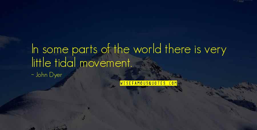 Movement In Quotes By John Dyer: In some parts of the world there is