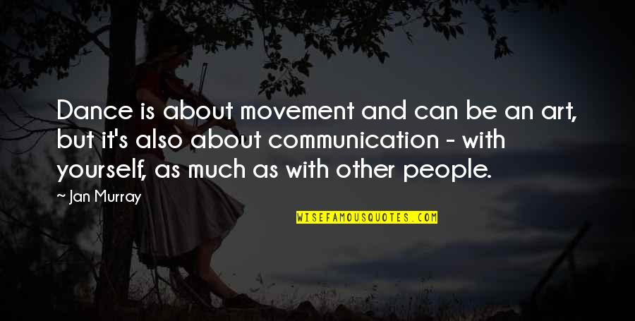 Movement Is Art Quotes By Jan Murray: Dance is about movement and can be an