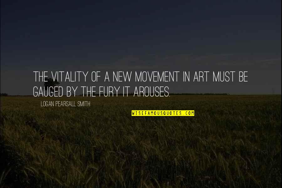Movement Is Art Quotes By Logan Pearsall Smith: The vitality of a new movement in Art