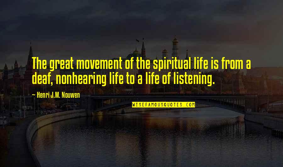 Movement Of Life Quotes By Henri J.M. Nouwen: The great movement of the spiritual life is