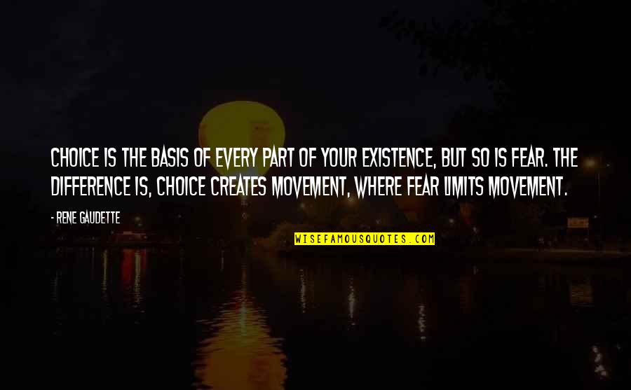 Movement Of Life Quotes By Rene Gaudette: Choice is the basis of every part of