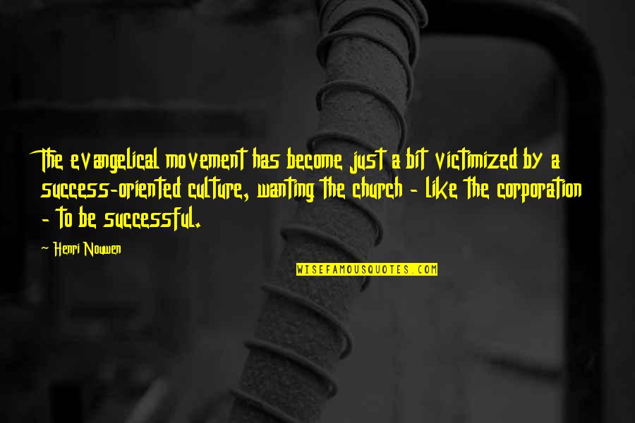 Movement Of The Church Quotes By Henri Nouwen: The evangelical movement has become just a bit
