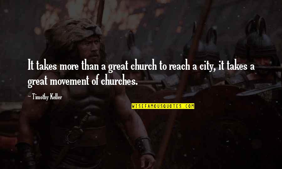 Movement Of The Church Quotes By Timothy Keller: It takes more than a great church to Movement Of The Church Quotes By Timothy Keller: It takes more than a great church to