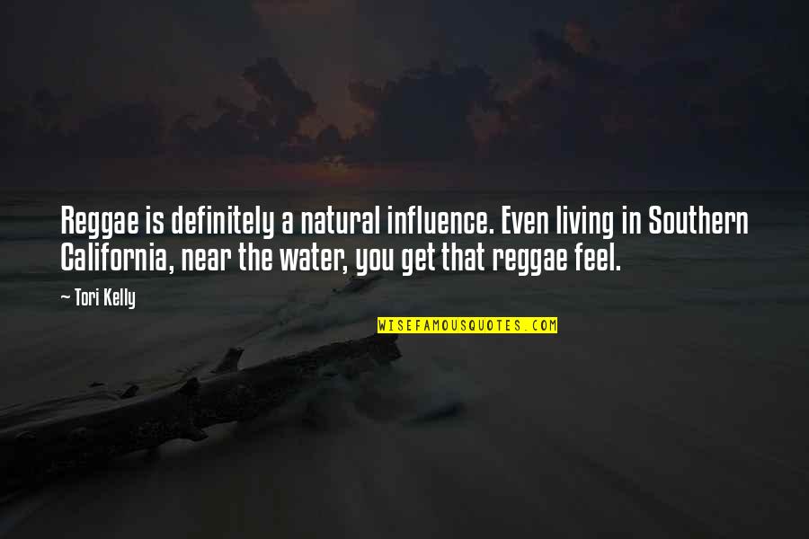 Movement Of The Church Quotes By Tori Kelly: Reggae is definitely a natural influence. Even living Movement Of The Church Quotes By Tori Kelly: Reggae is definitely a natural influence. Even living
