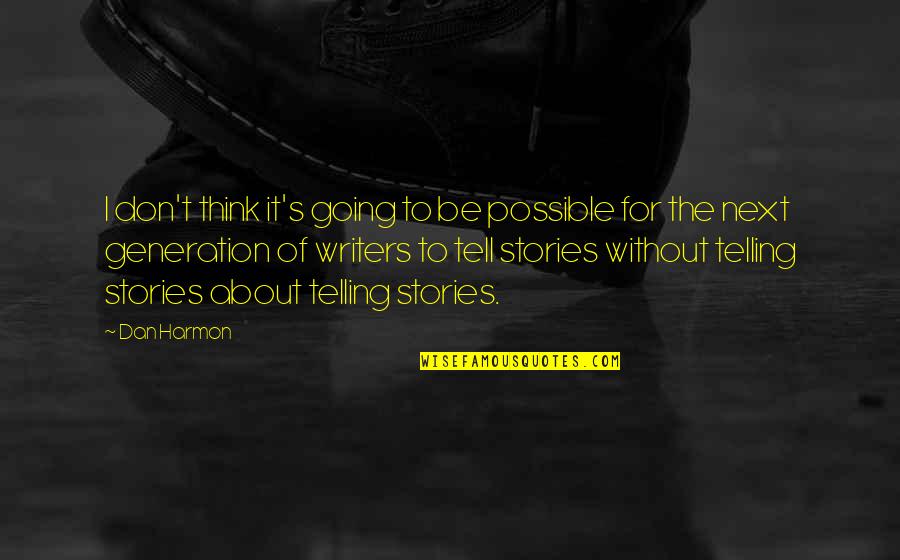 Movement Quotes And Quotes By Dan Harmon: I don't think it's going to be possible Movement Quotes And Quotes By Dan Harmon: I don't think it's going to be possible