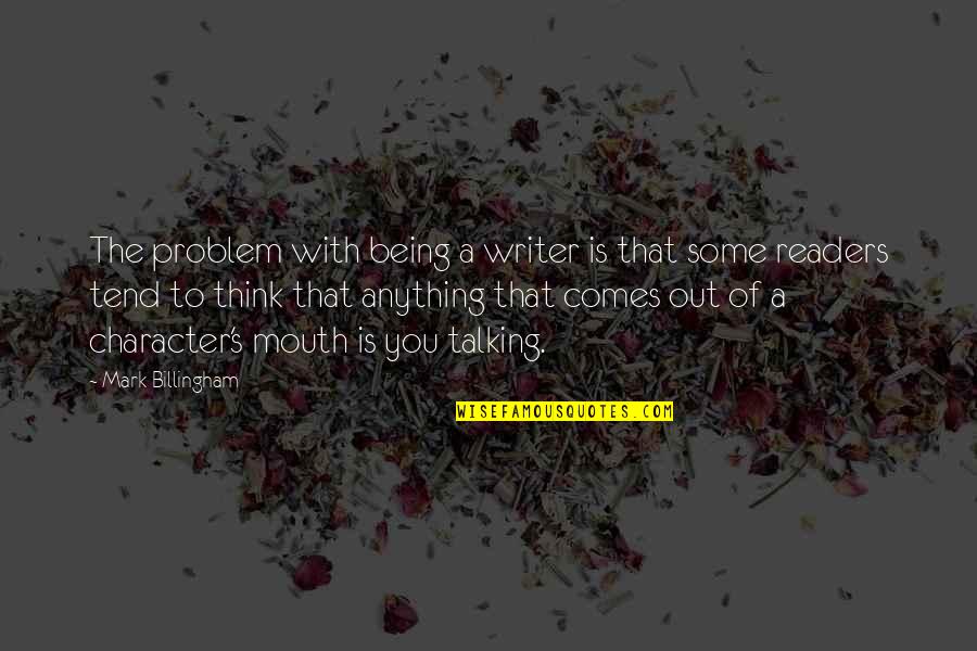 Movementin Quotes By Mark Billingham: The problem with being a writer is that Movementin Quotes By Mark Billingham: The problem with being a writer is that