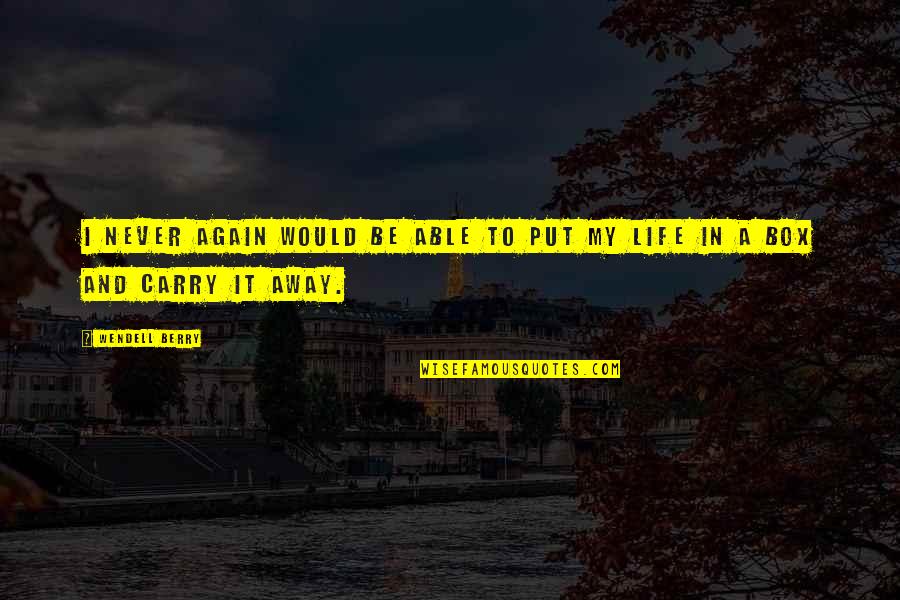 Movementin Quotes By Wendell Berry: I never again would be able to put