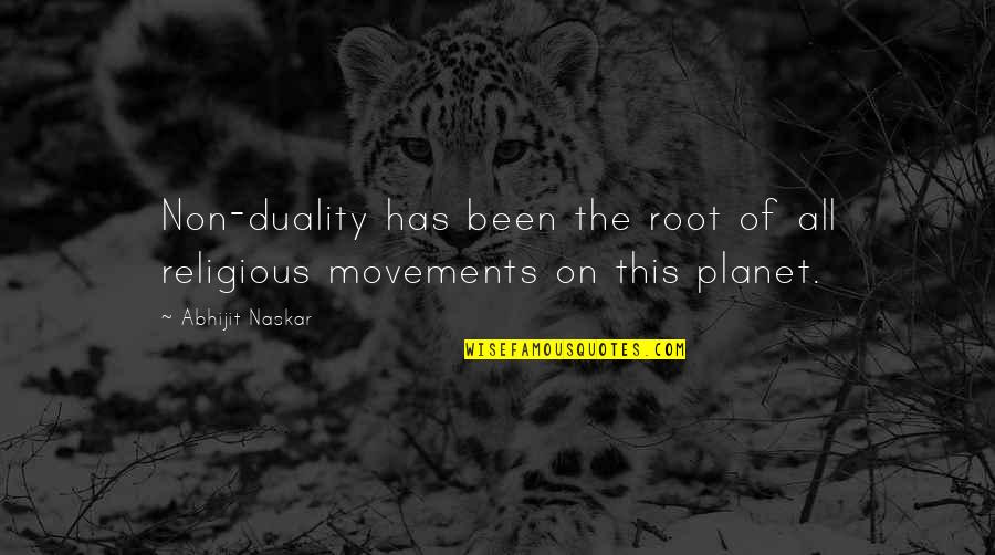 Movements Quotes By Abhijit Naskar: Non-duality has been the root of all religious