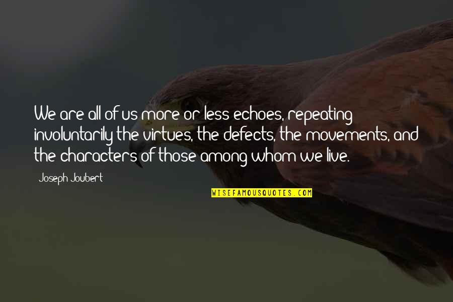 Movements Quotes By Joseph Joubert: We are all of us more or less Movements Quotes By Joseph Joubert: We are all of us more or less