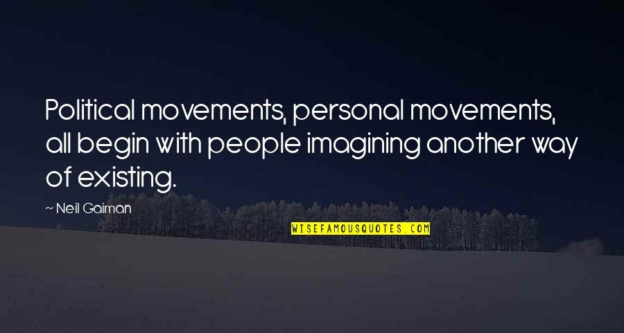 Movements Quotes By Neil Gaiman: Political movements, personal movements, all begin with people