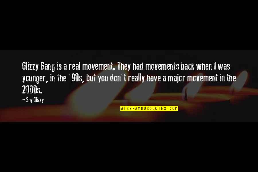 Movements Quotes By Shy Glizzy: Glizzy Gang is a real movement. They had