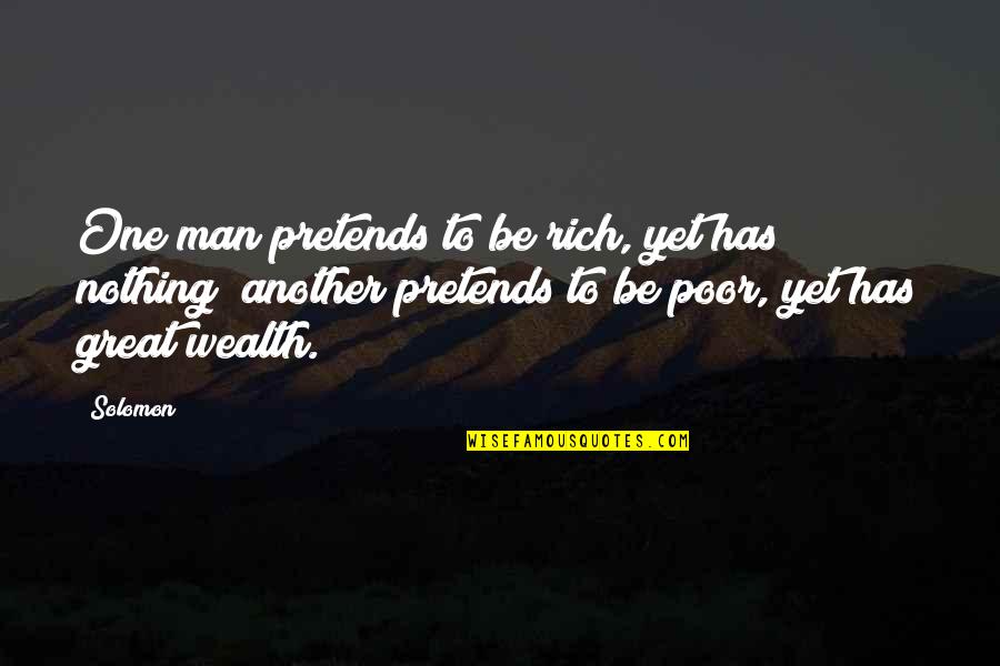 Movethedate Quotes By Solomon: One man pretends to be rich, yet has
