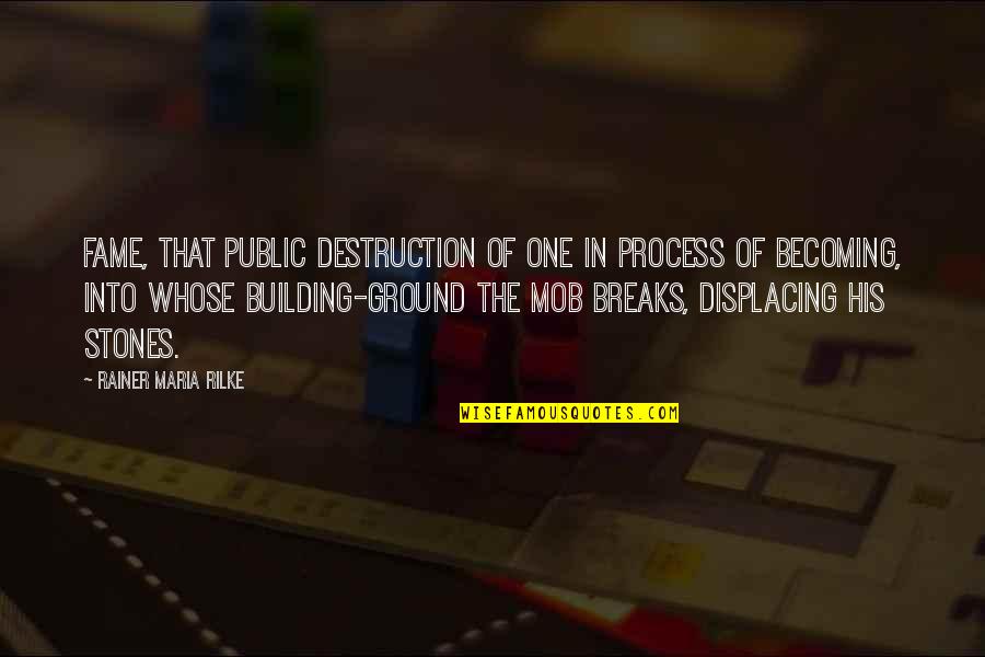 Movetur Quotes By Rainer Maria Rilke: Fame, that public destruction of one in process