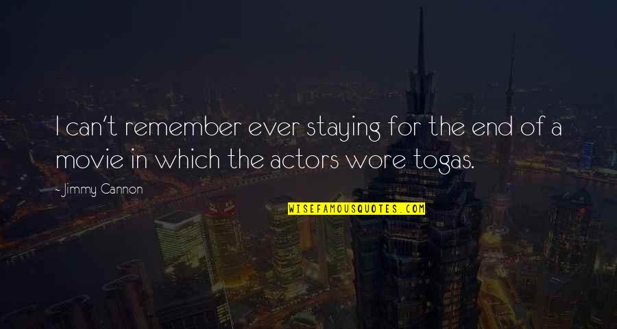 Movie Actors Quotes By Jimmy Cannon: I can't remember ever staying for the end