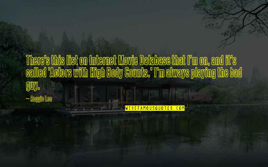 Movie Actors Quotes By Reggie Lee: There's this list on Internet Movie Database that Movie Actors Quotes By Reggie Lee: There's this list on Internet Movie Database that