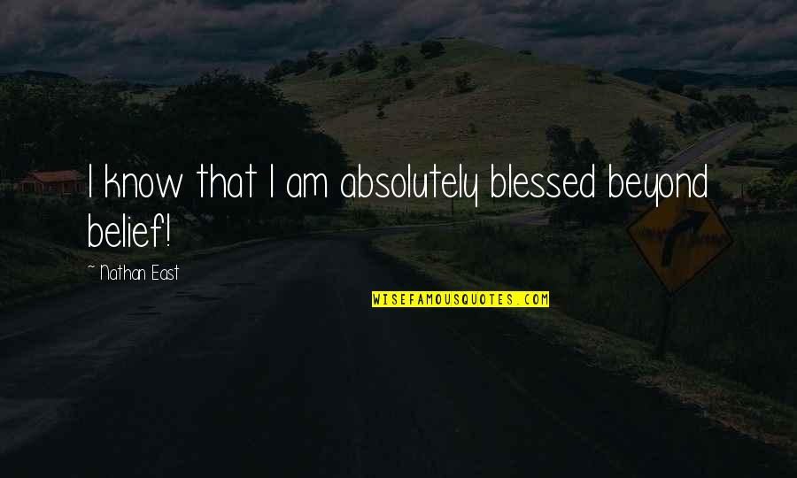Movie Adaptations Quotes By Nathan East: I know that I am absolutely blessed beyond Movie Adaptations Quotes By Nathan East: I know that I am absolutely blessed beyond