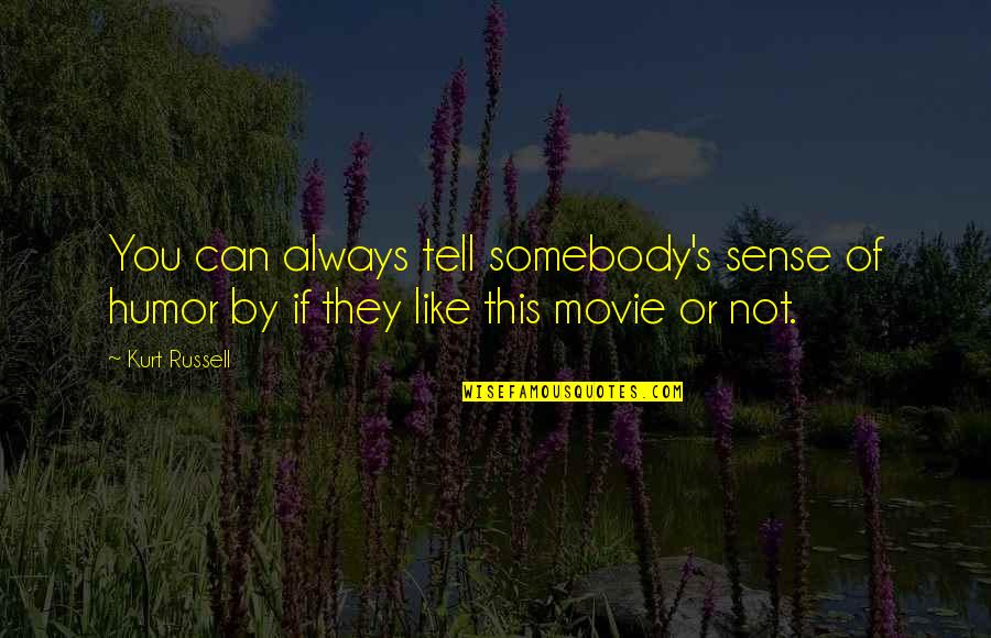 Movie Always Quotes By Kurt Russell: You can always tell somebody's sense of humor