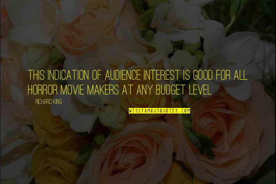 Movie Audience Quotes By Richard King: This indication of audience interest is good for
