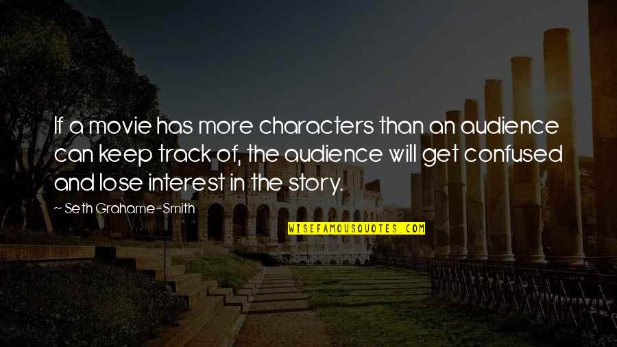 Movie Audience Quotes By Seth Grahame-Smith: If a movie has more characters than an