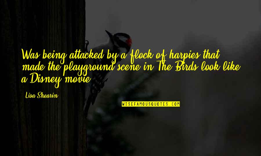 Movie Being There Quotes By Lisa Shearin: Was being attacked by a flock of harpies