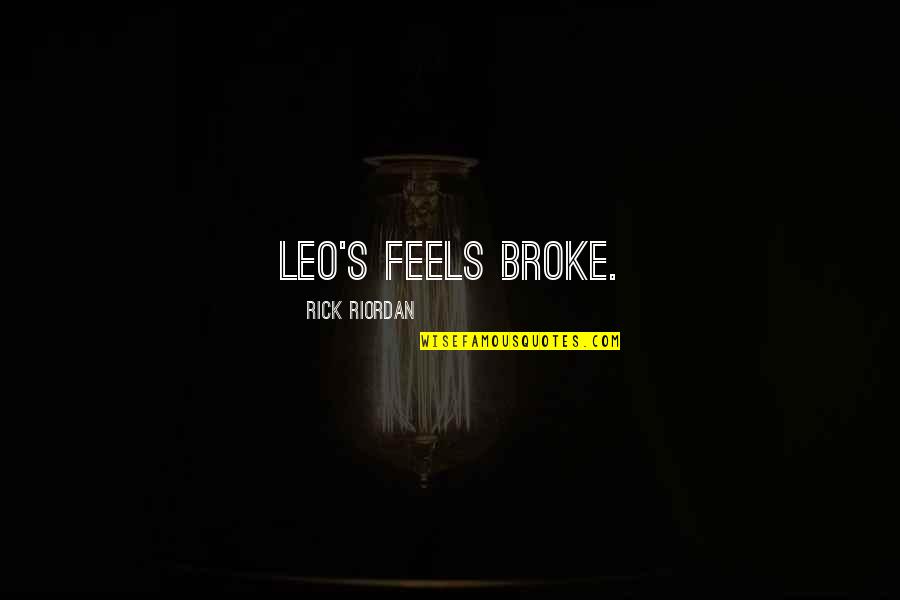 Movie Betting Quotes By Rick Riordan: Leo's feels broke.