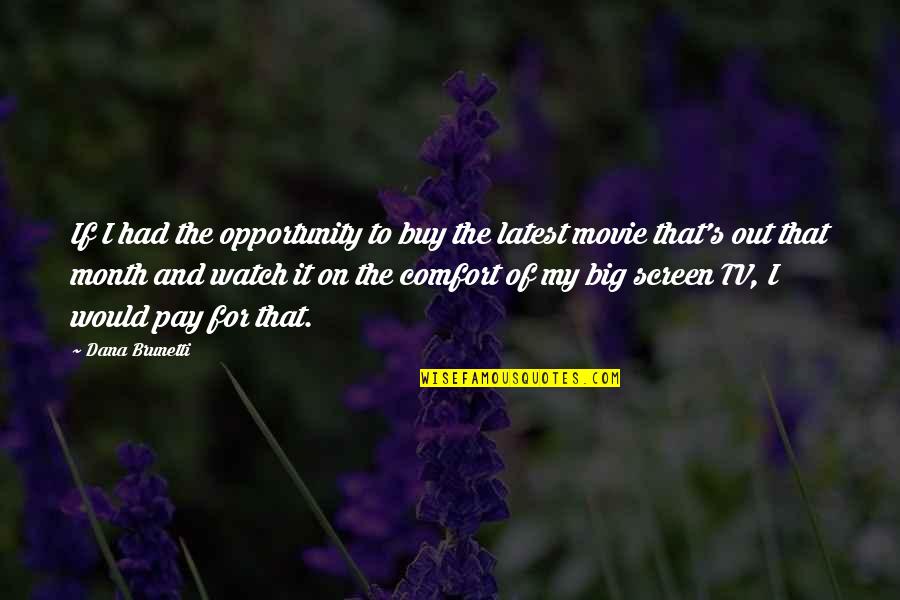 Movie Big Quotes By Dana Brunetti: If I had the opportunity to buy the Movie Big Quotes By Dana Brunetti: If I had the opportunity to buy the