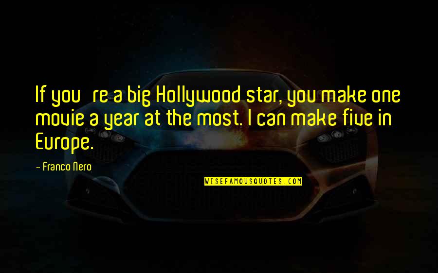 Movie Big Quotes By Franco Nero: If you're a big Hollywood star, you make Movie Big Quotes By Franco Nero: If you're a big Hollywood star, you make