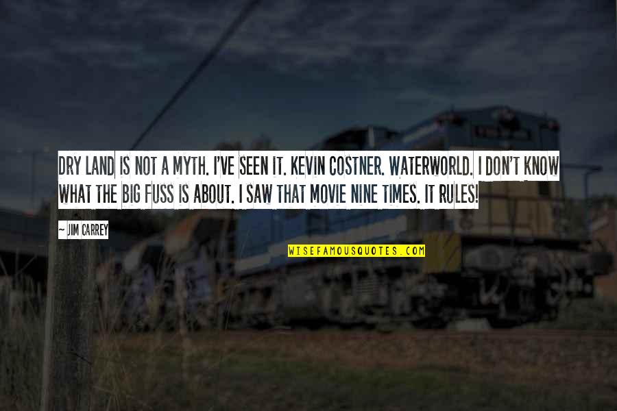 Movie Big Quotes By Jim Carrey: Dry land is not a myth. I've seen Movie Big Quotes By Jim Carrey: Dry land is not a myth. I've seen