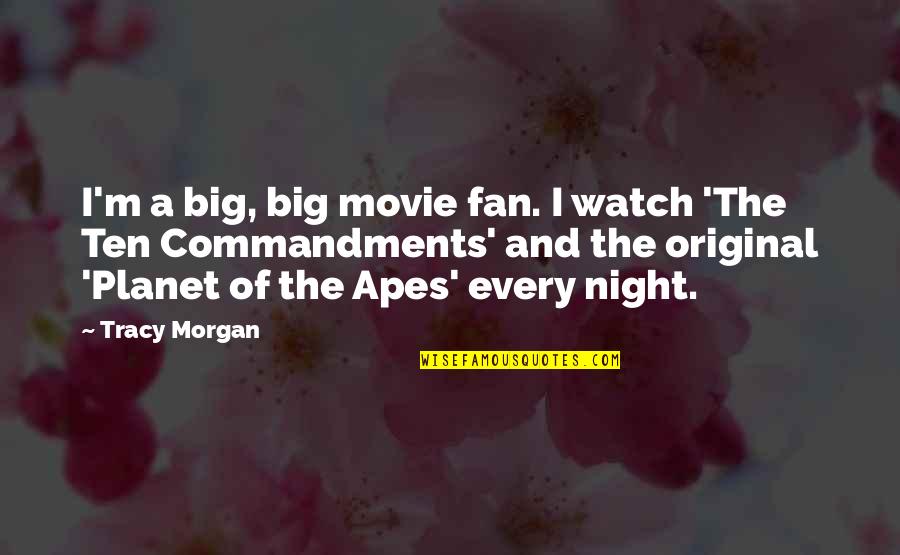 Movie Big Quotes By Tracy Morgan: I'm a big, big movie fan. I watch Movie Big Quotes By Tracy Morgan: I'm a big, big movie fan. I watch