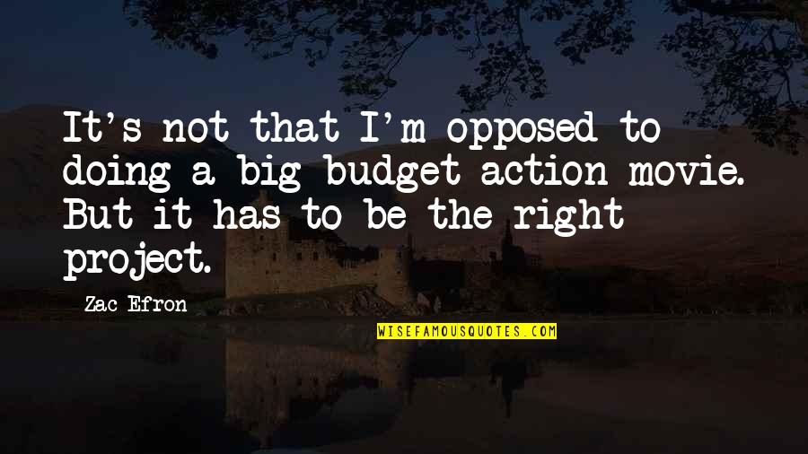 Movie Big Quotes By Zac Efron: It's not that I'm opposed to doing a Movie Big Quotes By Zac Efron: It's not that I'm opposed to doing a