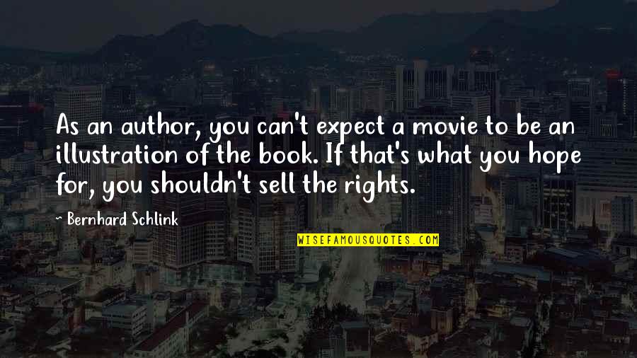 Movie Book Quotes By Bernhard Schlink: As an author, you can't expect a movie