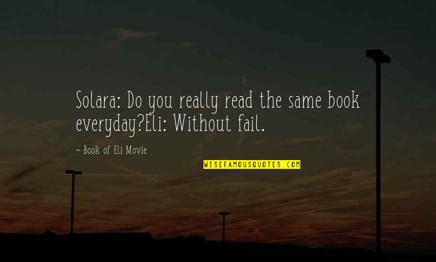 Movie Book Quotes By Book Of Eli Movie: Solara: Do you really read the same book