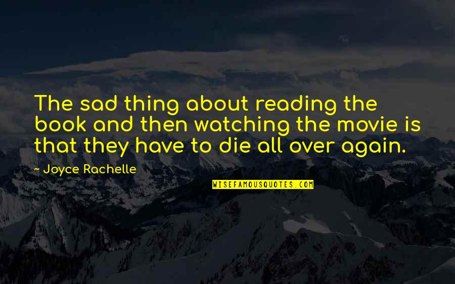 Movie Book Quotes By Joyce Rachelle: The sad thing about reading the book and