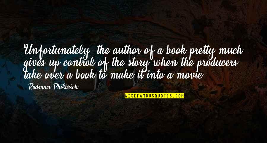 Movie Book Quotes By Rodman Philbrick: Unfortunately, the author of a book pretty much