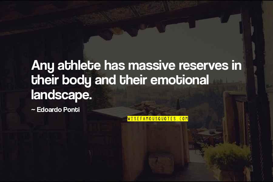 Movie Buddy Quotes By Edoardo Ponti: Any athlete has massive reserves in their body