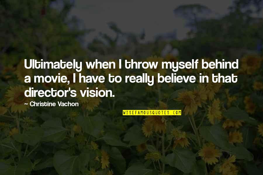 Movie Christine Quotes By Christine Vachon: Ultimately when I throw myself behind a movie,