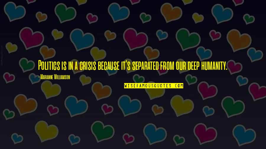 Movie Coincidences Quotes By Marianne Williamson: Politics is in a crisis because it's separated