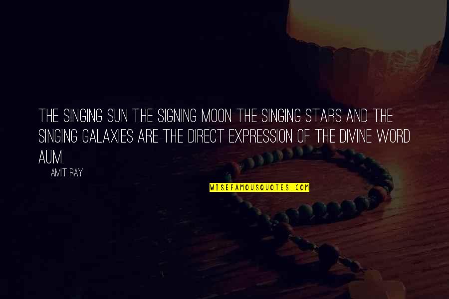 Movie Conversation Quotes By Amit Ray: The singing Sun the signing moon the singing