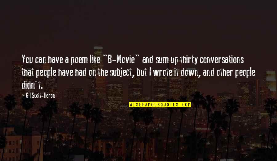 Movie Conversation Quotes By Gil Scott-Heron: You can have a poem like "B-Movie" and