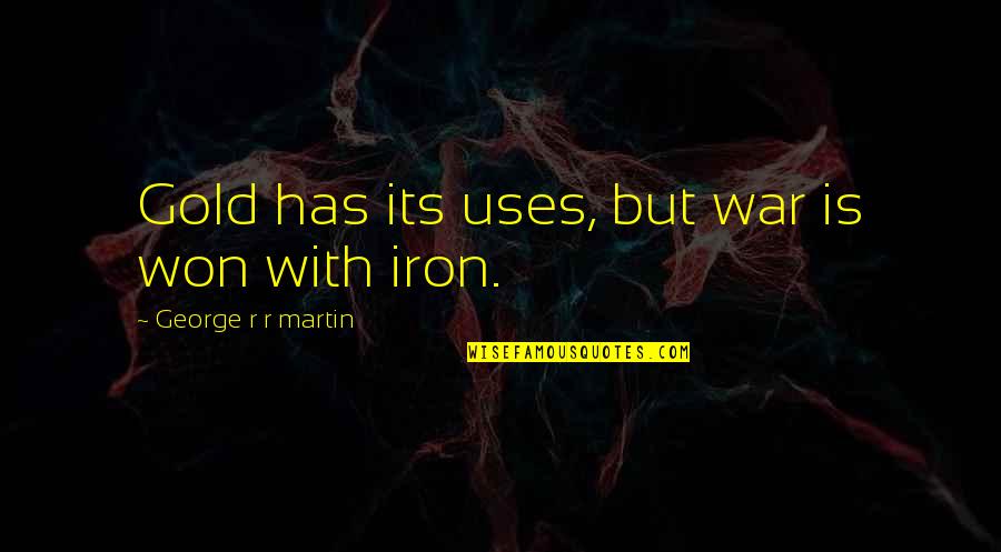 Movie Cookies Quotes By George R R Martin: Gold has its uses, but war is won