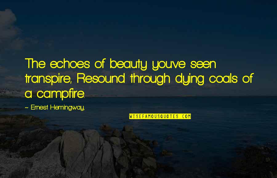 Movie Couches Quotes By Ernest Hemingway,: The echoes of beauty you've seen transpire, Resound