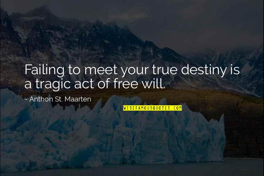 Movie Crazy Quotes By Anthon St. Maarten: Failing to meet your true destiny is a